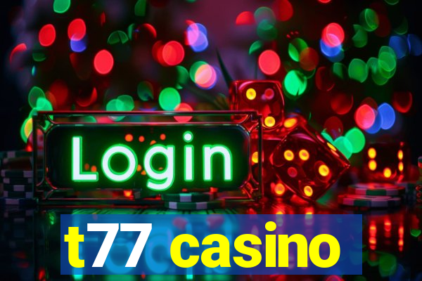 t77 casino